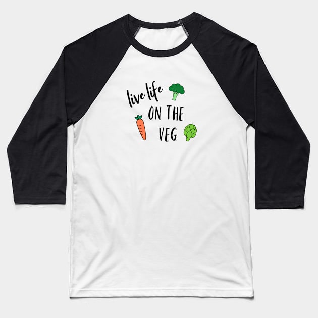 Live Life on the Veg Baseball T-Shirt by nyah14